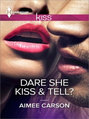 cover image of Dare She Kiss & Tell?